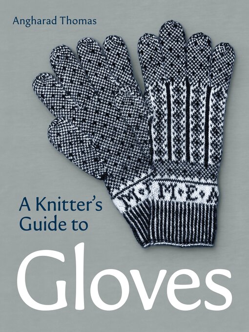 Title details for A Knitters Guide to Gloves by Angharad Thomas - Available